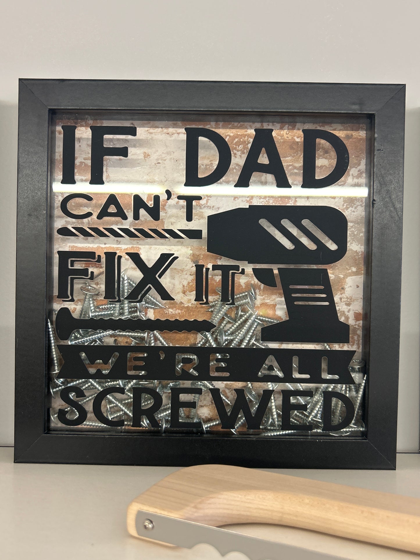 If Dad Cant Fix It We Are Screwed - Shadow Box
