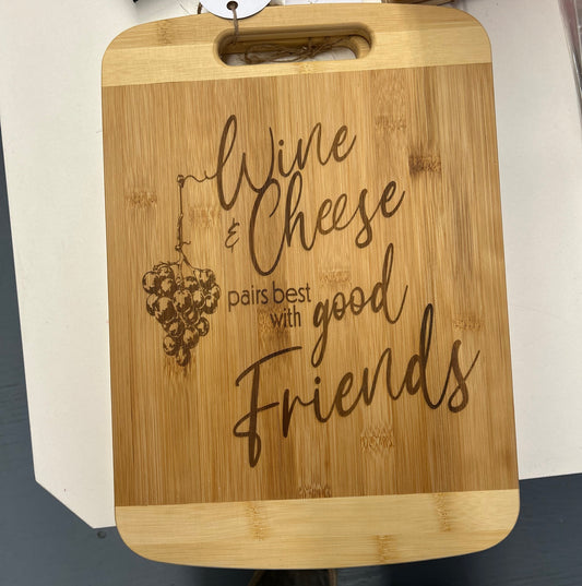 Wine And Cheese Pairs Best With Good Friends - Laser Engraved Charcuterie Board