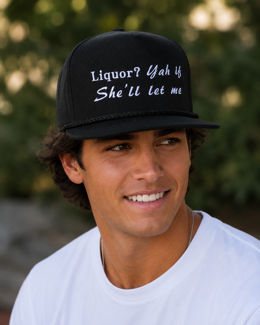 Liquor? Yah if She’ll let me - black